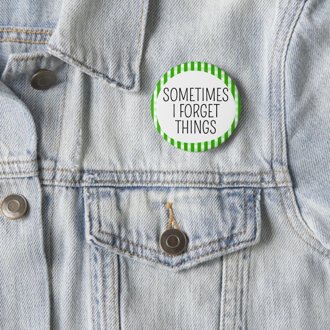 Sometimes I forget things 6 Cm Round Badge (In Situ)