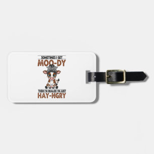 Sometimes I Get Moo-dy Hay-ngry Cow Luggage Tag