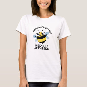 Sometimes I Get The Heebee Jeebees Bee Puns  T-Shirt