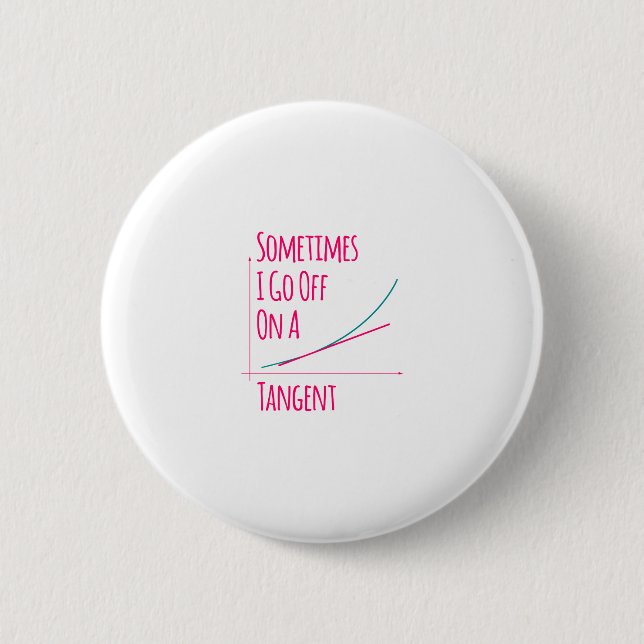 Sometimes I Go Off On a Tangent Funny Math Teacher 6 Cm Round Badge (Front)