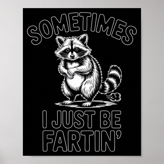 Sometimes i just be fartin farting racoon funny  poster (Front)