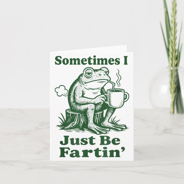 Sometimes I Just Be Fartin' Frog  Card (Front)