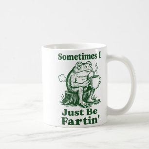 Sometimes I Just Be Fartin' Frog  Coffee Mug
