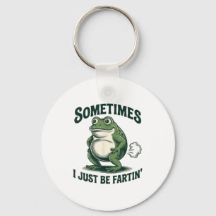 Sometimes I Just Be Fartin' Frog Funny Fart  Key Ring