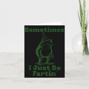Sometimes I Just Be Fartin' Frog Funny Happy New Y Card