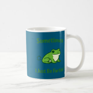 Sometimes i just be fartin frog funny meme quote coffee mug