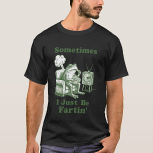 Sometimes I Just Be Fartin Frog Funny Meme Retro L T-Shirt