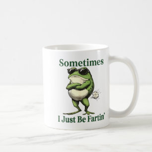 Sometimes I Just Be Fartin' Frog Humor Men Woman Coffee Mug