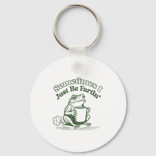 Sometimes I Just Be Fartin' Frog Humor Men Woman  Key Ring