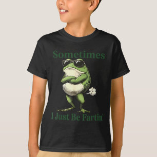 Sometimes I Just Be Fartin' Frog Humor Men Woman T-Shirt