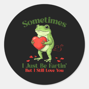 Sometimes I Just Be Fartin' Frog Meme Funny Valent Classic Round Sticker