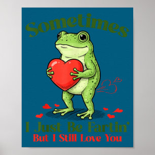 Sometimes I Just Be Fartin' Frog Meme Funny Valent Poster
