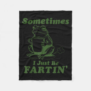 Sometimes I Just Be Fartin' Frog Women Men Fleece Blanket