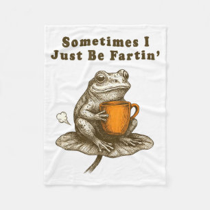 Sometimes I Just Be Fartin, Funny Frog Meme  Fleece Blanket
