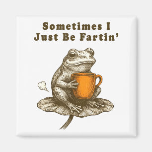 Sometimes I Just Be Fartin, Funny Frog Meme  Magnet