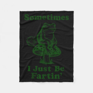 Sometimes I Just Be Fartin Funny Frog Silly Adult Fleece Blanket