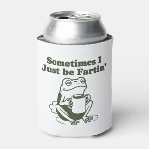 Sometimes I Just Be Fartin Funny Frog Unhinged Can Cooler