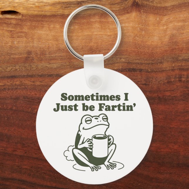 Sometimes I Just Be Fartin Funny Frog Unhinged  Key Ring (Front)