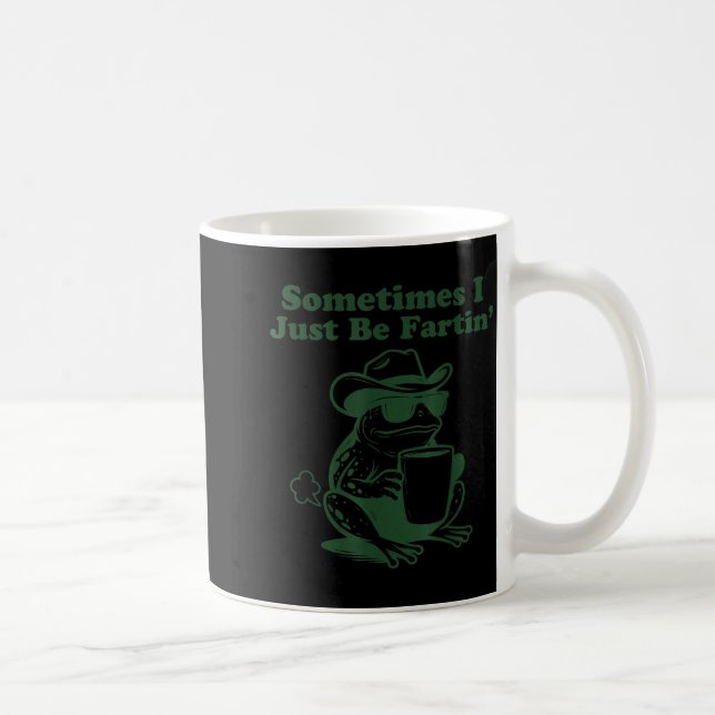 Sometimes I Just Be Fartin Funny Meme Frog Silly  Coffee Mug (Right)