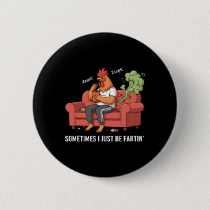Sometimes I Just Be Fartin' Tee Funny Fart Design  6 Cm Round Badge