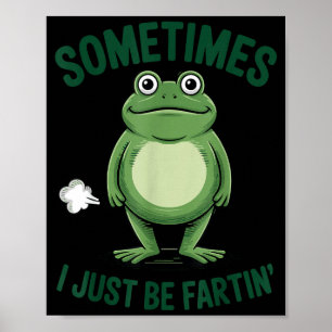 Sometimes I Just Be Farting Frog Christmas Funny F Poster