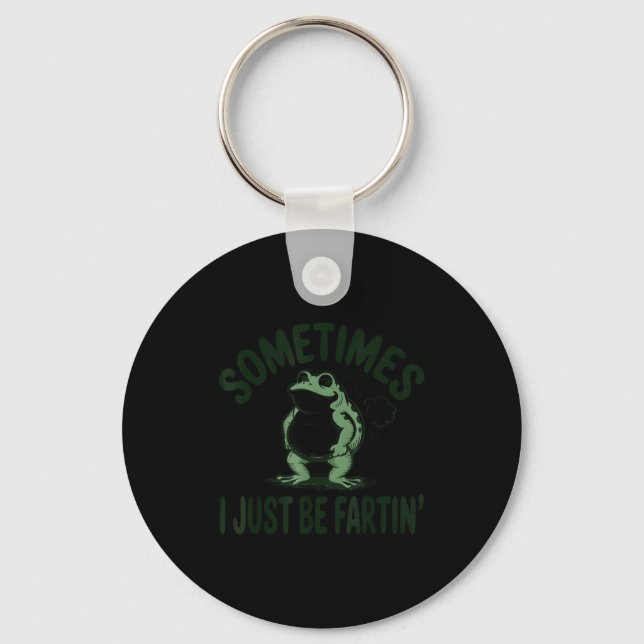 Sometimes I Just Be Farting Frog Humor Funny Fart  Key Ring (Front)
