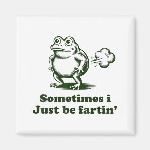 Sometimes I Just Be Farting Frog Humor Funny Fart  Magnet