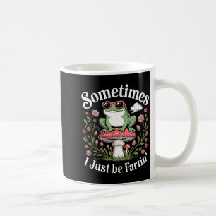 Sometimes I Just Be Farting Funny Frog  Coffee Mug