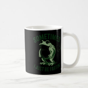 Sometimes I Just Be Farting Funny Frog Coffee Mug
