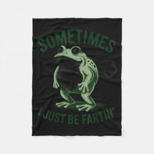 Sometimes I Just Be Farting Funny Frog  Fleece Blanket