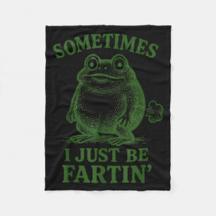 Sometimes I Just Be Farting Funny Frog  Fleece Blanket