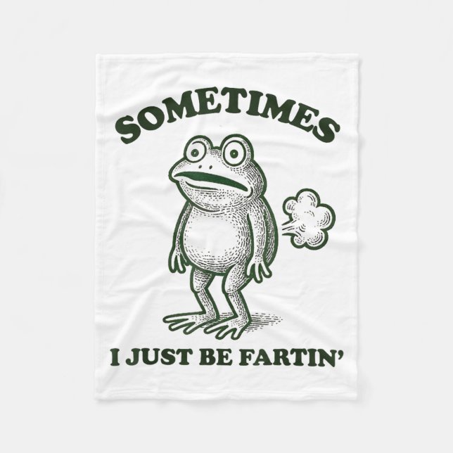 Sometimes I Just Be Farting Funny Frog  Fleece Blanket (Front)