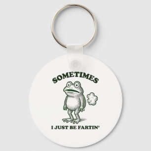 Sometimes I Just Be Farting Funny Frog  Key Ring
