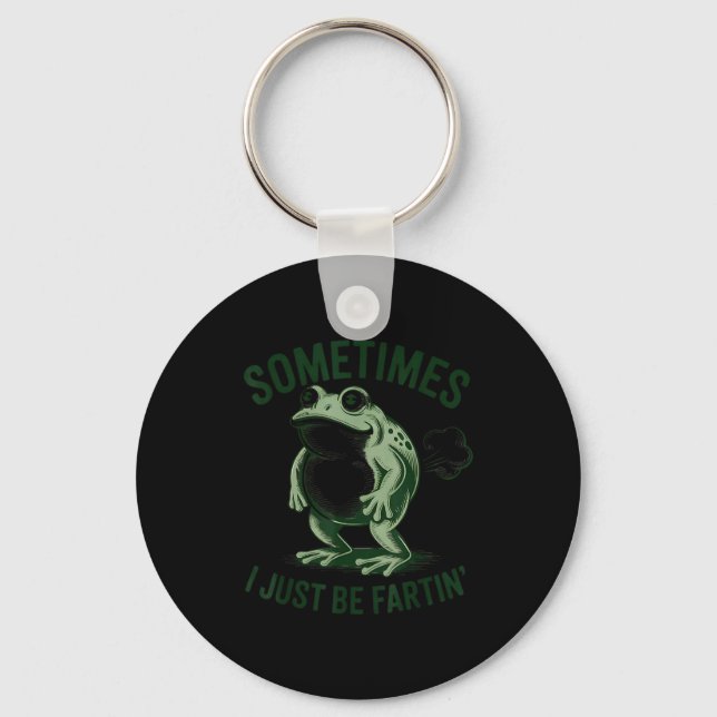 Sometimes I Just Be Farting Funny Frog  Key Ring (Front)