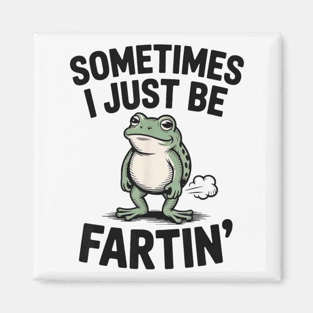 Sometimes I Just Be Farting Funny Frog Meme Animal Magnet (Front)