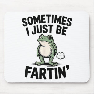 Sometimes I Just Be Farting Funny Frog Meme Animal Mouse Pad
