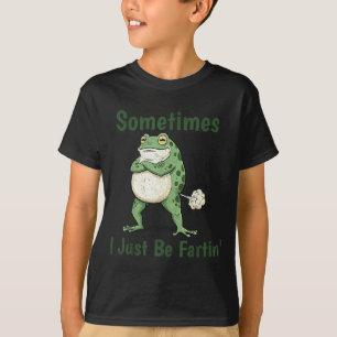 Sometimes I Just Be Farting Funny Frog Meme Funny  T-Shirt
