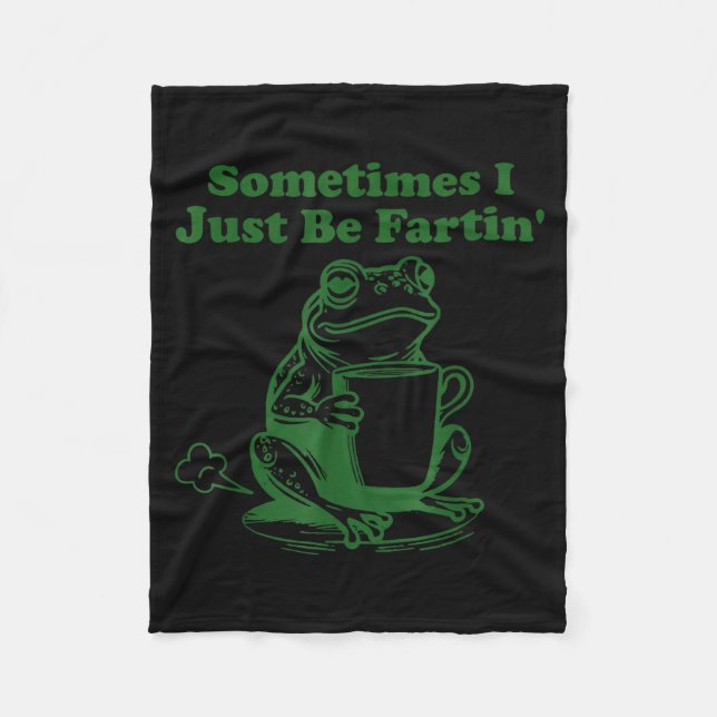 Sometimes I Just Be Farting Funny Meme Frog Drinki Fleece Blanket (Front)