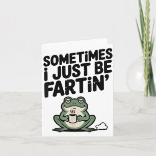 Sometimes I Just Be Farting Funny Meme Silly Frog  Card