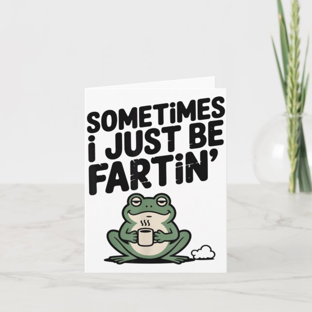 Sometimes I Just Be Farting Funny Meme Silly Frog  Card (Front)