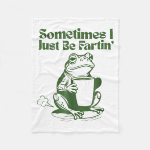 Sometimes I Just Be Farting Funny Vintage Frog  Fleece Blanket