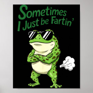 Sometimes I Just Be Farting Funny Vintage Frog Gra Poster