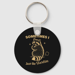 Sometimes I Just Be Farting Funny Vintage Raccoon  Key Ring