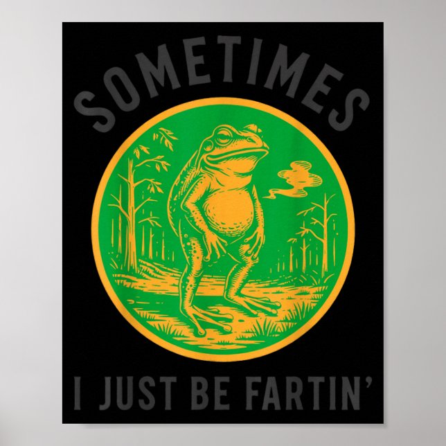 Sometimes I Just Be Loud Noisesin Frog Funny Poster (Front)