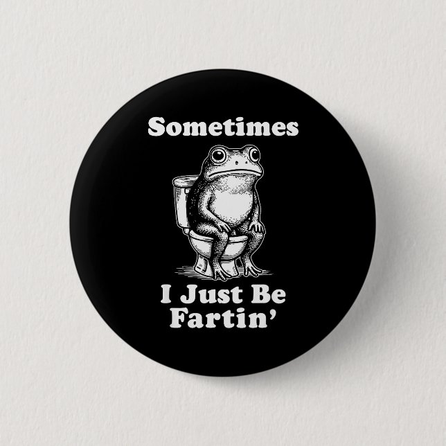 Sometimes I Just Be On' Frog  6 Cm Round Badge (Front)