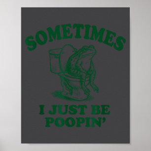 Sometimes I Just Be On' Funny Frog Poster
