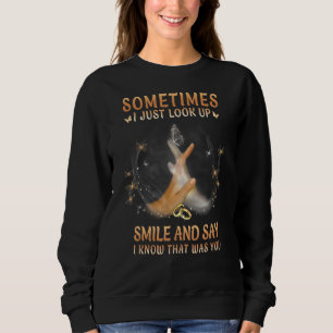 Sometimes I Just Look Up Smile And Say I Know That Sweatshirt
