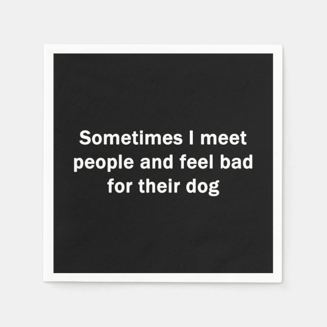 Sometimes I Meet People Napkin (Front)