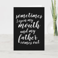 Sometimes I open my mouth and my father comes out
