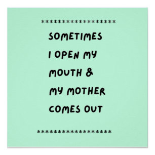 Sometimes I Open My Mouth & My Mother Comes Out Poster